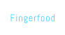 Fingerfood